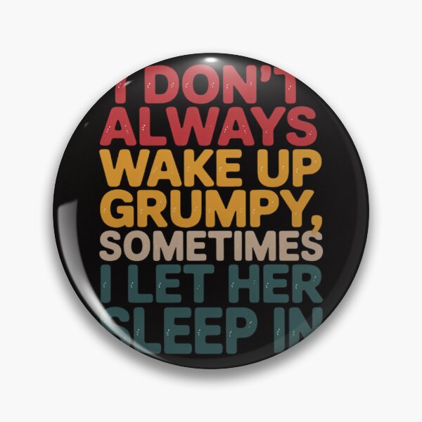 Item preview, I Don't Always Wake Up Grumpy, Mens Humor Husband designed and sold by BotboutiquePre.