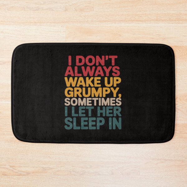 Item preview, I Don't Always Wake Up Grumpy, Mens Humor Husband designed and sold by BotboutiquePre.