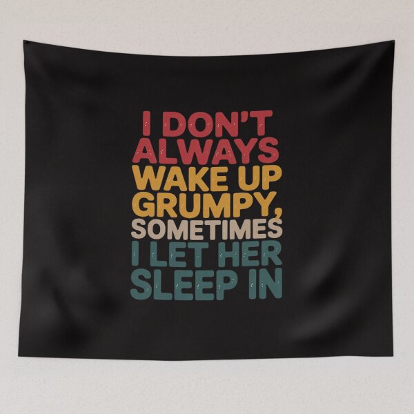 Item preview, I Don't Always Wake Up Grumpy, Mens Humor Husband designed and sold by BotboutiquePre.