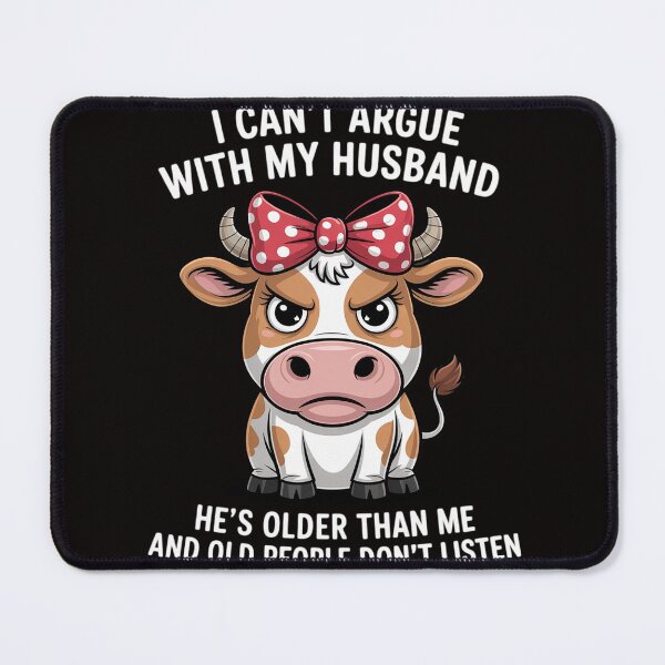 Item preview, Cow I Can't Argue With My Husband He's Older Than Me And Old designed and sold by silladive.