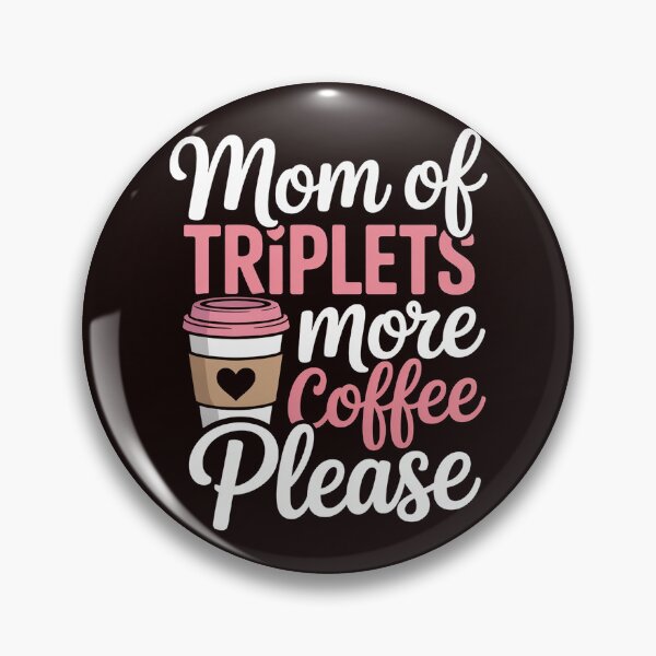 Item preview, Mom Of Triplets More Coffee Please Triplet Mom Triplet Mama designed and sold by hettingerchaim.