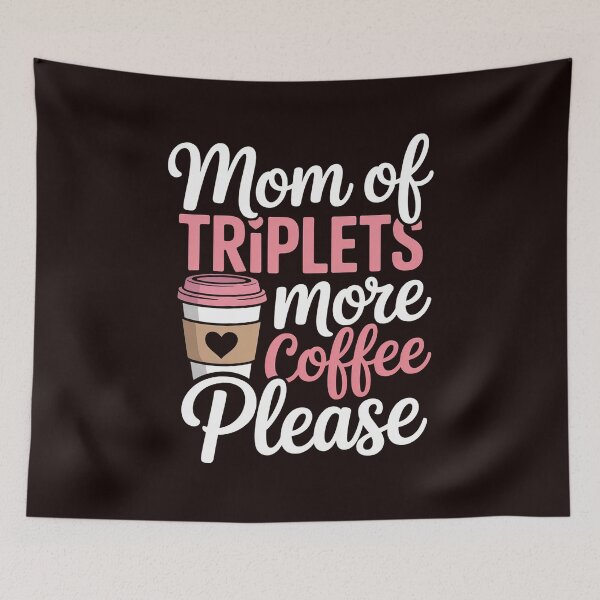 Item preview, Mom Of Triplets More Coffee Please Triplet Mom Triplet Mama designed and sold by hettingerchaim.