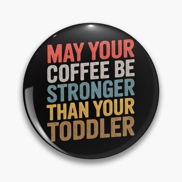 Item preview, May your Coffee Be Stronger than your Toddler Novelty designed and sold by demarioTTS.