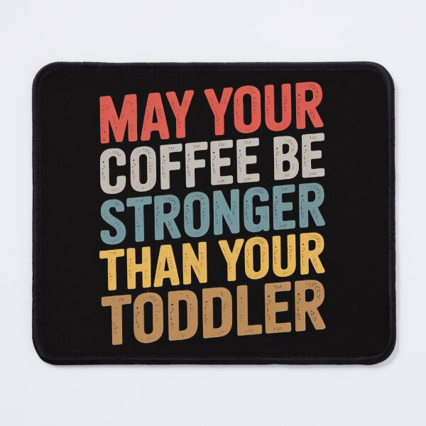 Item preview, May your Coffee Be Stronger than your Toddler Novelty designed and sold by demarioTTS.