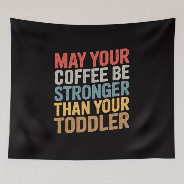 Item preview, May your Coffee Be Stronger than your Toddler Novelty designed and sold by demarioTTS.