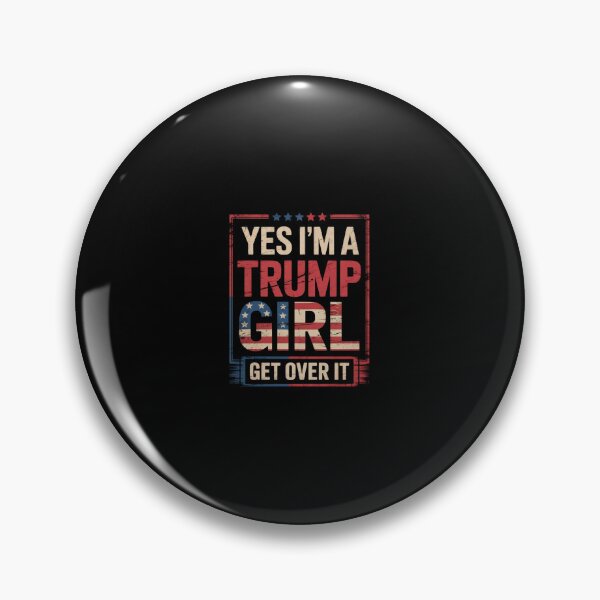 Item preview, Yes I'm A Trump Girl Get Over it For Trump Supporter designed and sold by CombatTask.