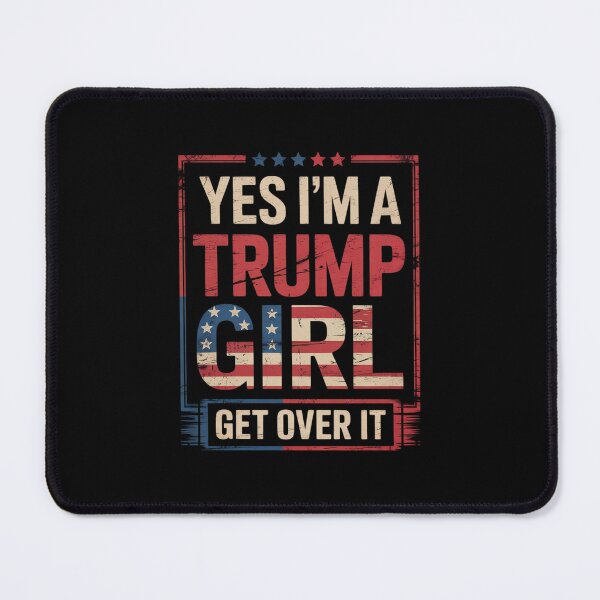 Item preview, Yes I'm A Trump Girl Get Over it For Trump Supporter designed and sold by CombatTask.