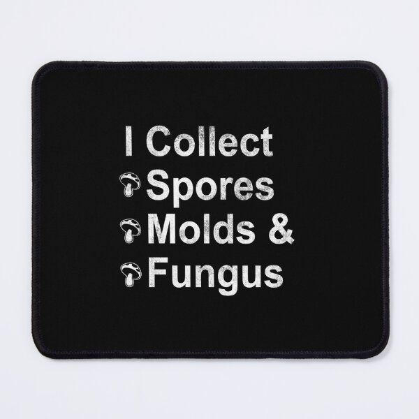 Item preview, I Collect Spores, Molds & Fungus designed and sold by borkanrohmadm.