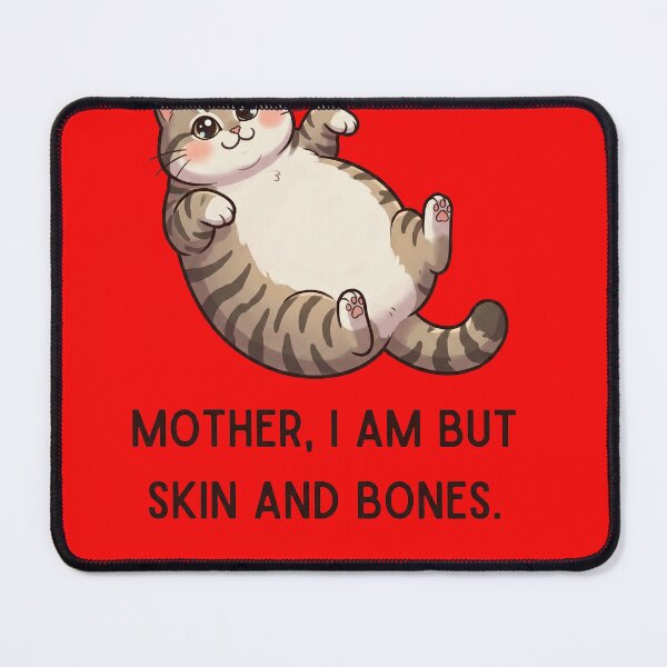 Item preview, Mother I Am But Skin and Bones - Funny Dramatic Chonky Cat designed and sold by AdyKurniawan.