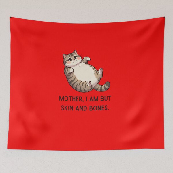 Item preview, Mother I Am But Skin and Bones - Funny Dramatic Chonky Cat designed and sold by AdyKurniawan.