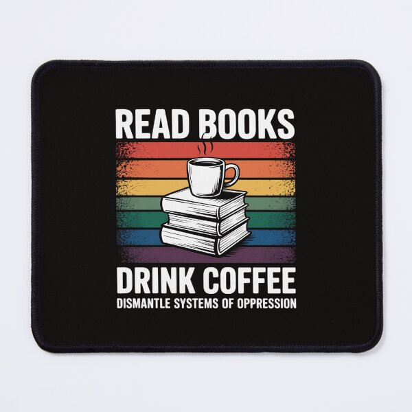 Item preview, read books drink coffee dismantle systems of oppression designed and sold by portcrysral.