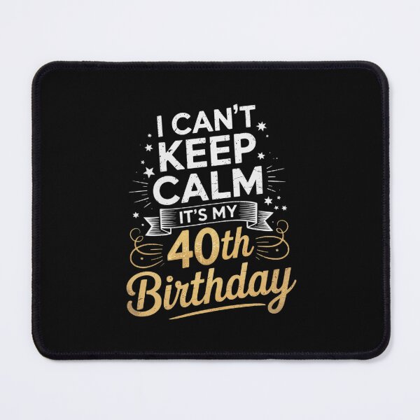Item preview, 40 Year Old I Can't Keep Calm It's My 40th Birthday designed and sold by PowAcademy.