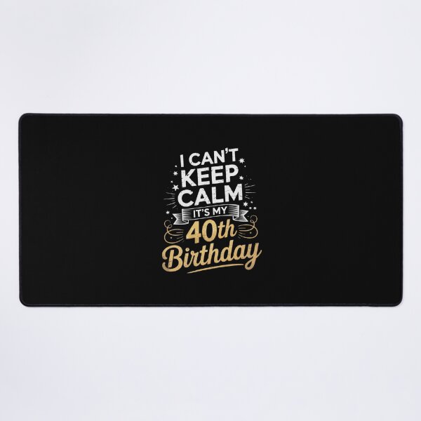 Item preview, 40 Year Old I Can't Keep Calm It's My 40th Birthday designed and sold by PowAcademy.