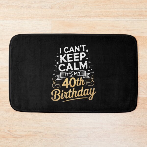 Item preview, 40 Year Old I Can't Keep Calm It's My 40th Birthday designed and sold by PowAcademy.
