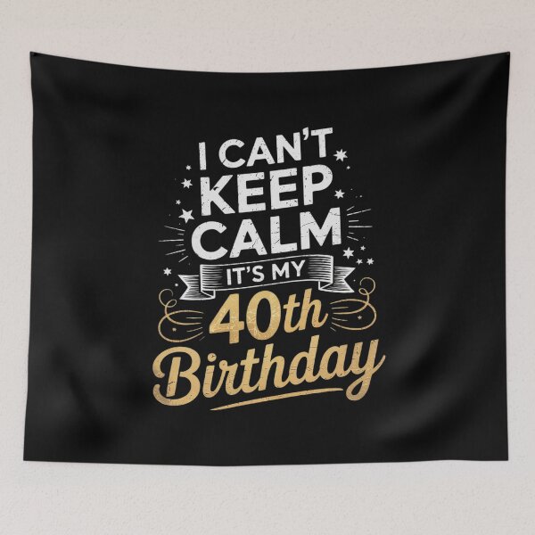 Item preview, 40 Year Old I Can't Keep Calm It's My 40th Birthday designed and sold by PowAcademy.