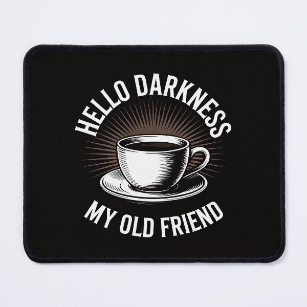 Item preview, Hello Darkness My Old Friend Coffee Lover designed and sold by ForestMmost.