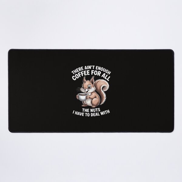 Item preview, Squirrel There Ain't Enough Coffee For All The Nuts designed and sold by portcrysral.