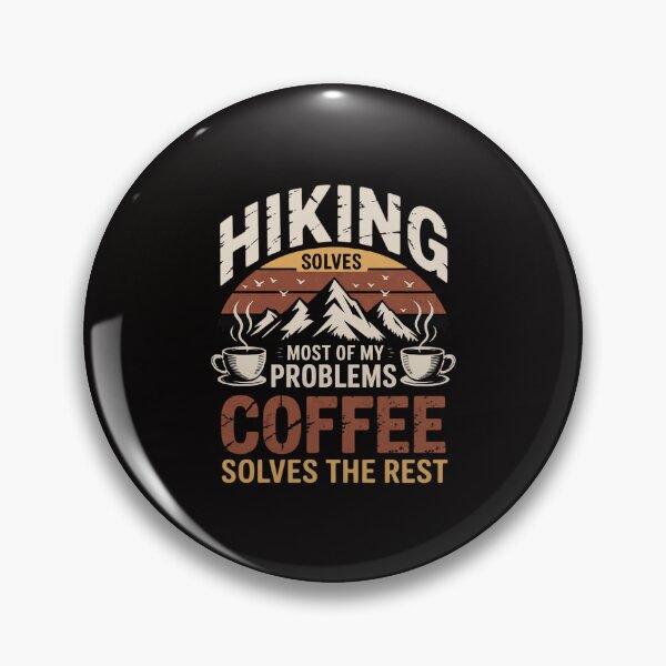 Item preview, Hiking Solves Most Of My Problems Coffee Solves The Rest designed and sold by portcrysral.