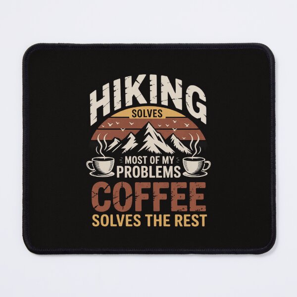 Item preview, Hiking Solves Most Of My Problems Coffee Solves The Rest designed and sold by portcrysral.