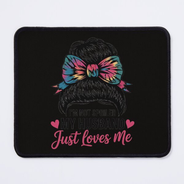 Item preview, Bleached Wife I'm Not Spoiled My Husband Just Loves Me designed and sold by ForestMmost.