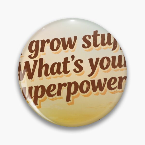 Item preview, I grow stuff. What’s your superpower? designed and sold by PrintYourStyle.
