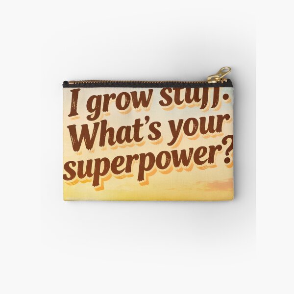 Item preview, I grow stuff. What’s your superpower? designed and sold by PrintYourStyle.