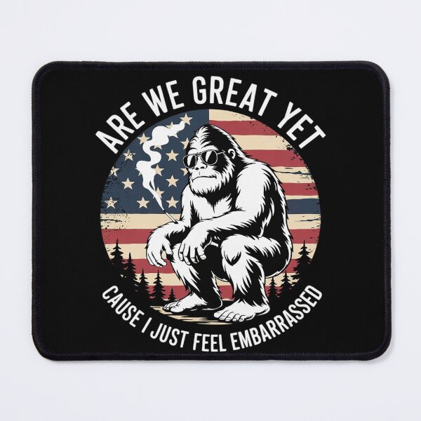 Item preview, Are We Great Yet Cause I Just Feel Embarrassed 4th Of July designed and sold by AquaKiev.