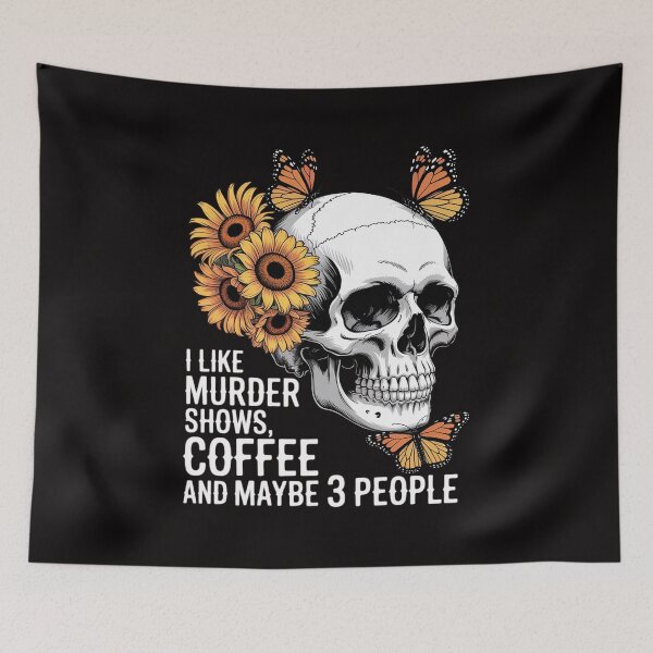 Item preview, I Like Murder Shows Coffee And Maybe 3 People Skull Flowers designed and sold by portcrysral.