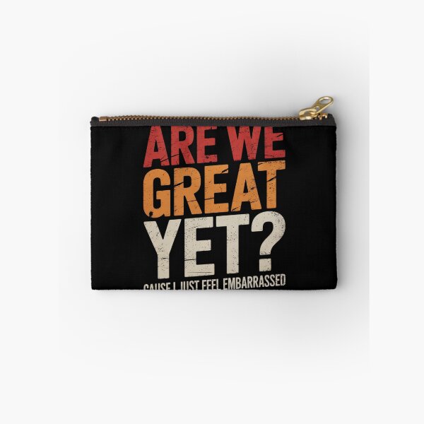 Item preview, Are We Great Yet Cause I Just Feel Embarrassed 8 designed and sold by AquaKiev.