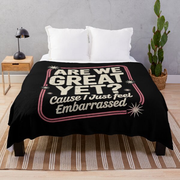 Item preview, Are We Great Yet Cause I Just Feel Embarrassed Anti Trump  3 designed and sold by CombatTask.