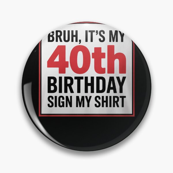 Item preview, Bruh It's My 40th Birthday Sign My 40 Years Old  designed and sold by PowAcademy.