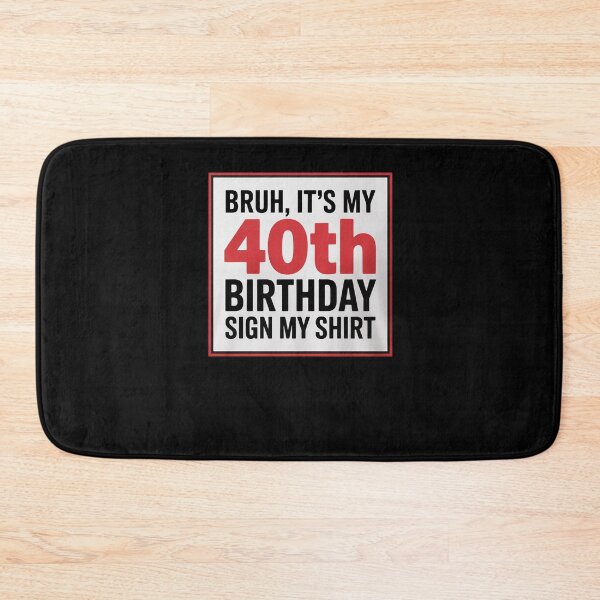 Item preview, Bruh It's My 40th Birthday Sign My 40 Years Old  designed and sold by PowAcademy.