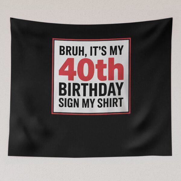 Item preview, Bruh It's My 40th Birthday Sign My 40 Years Old  designed and sold by PowAcademy.