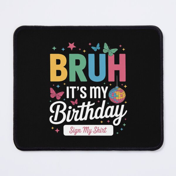 Item preview, Bruh It's My Birthday Sign My Bday Party Birthday designed and sold by MythWoot.