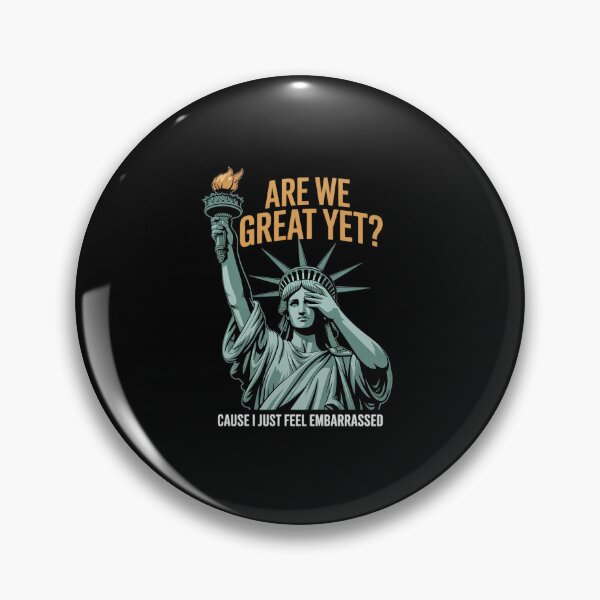 Item preview, Are We Great Yet Cause I Just Feel Embarrassed Anti Trump  5 designed and sold by AquaKiev.