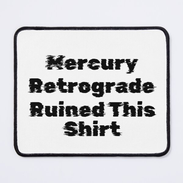 Item preview, Mercury Retrograde Ruined This Shirt designed and sold by Ninjacatoff.