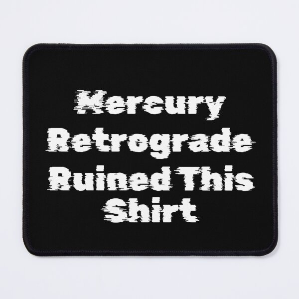 Item preview, Mercury Retrograde Ruined This Shirt designed and sold by Ninjacatoff.
