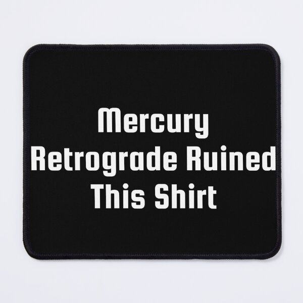 Item preview, Mercury Retrograde Ruined This Shirt designed and sold by Ninjacatoff.