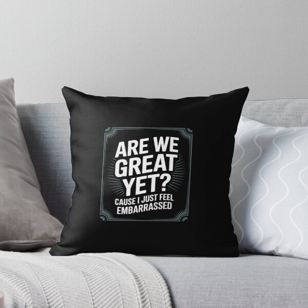 Item preview, Are We Great Yet Cause I Just Feel Embarrassed Anti Trump 2 designed and sold by CombatTask.