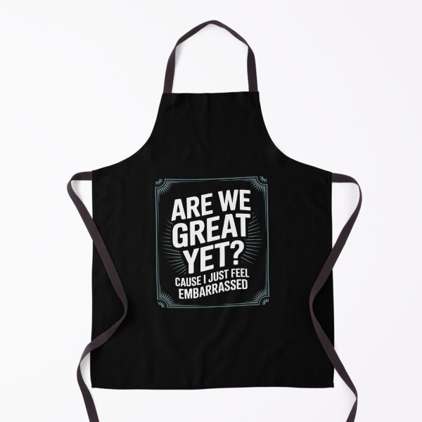 Item preview, Are We Great Yet Cause I Just Feel Embarrassed Anti Trump 2 designed and sold by CombatTask.