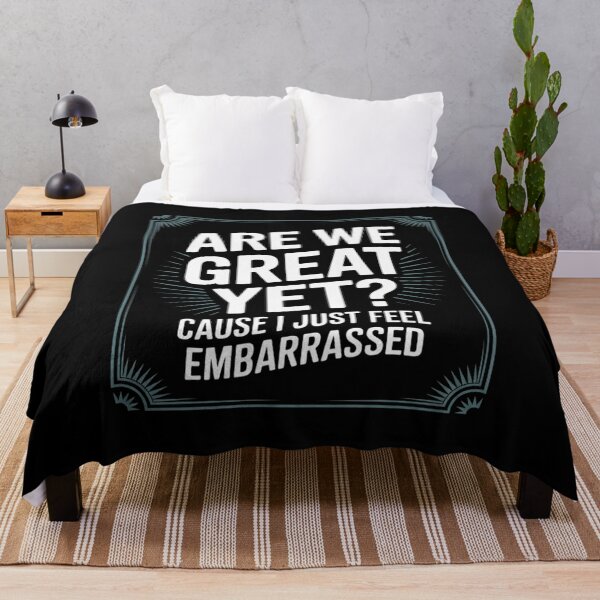 Item preview, Are We Great Yet Cause I Just Feel Embarrassed Anti Trump 2 designed and sold by CombatTask.