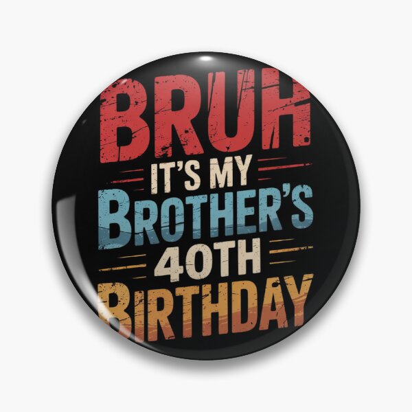 Item preview, Bruh It's My Brother's 40th Birthday 40 Years Old  designed and sold by PowAcademy.