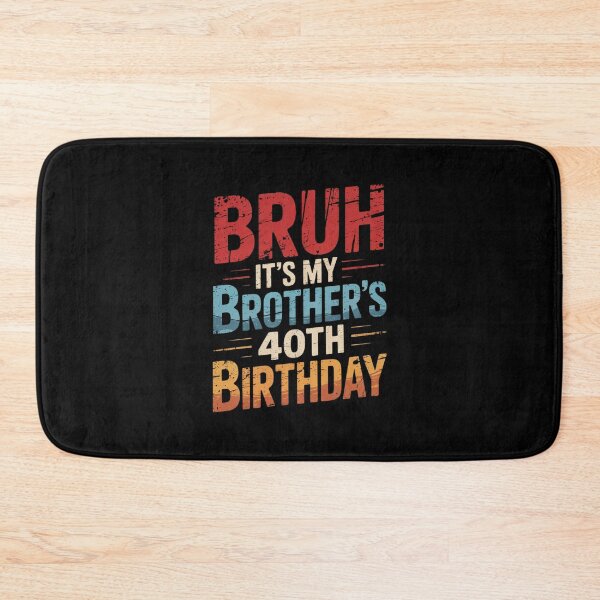 Item preview, Bruh It's My Brother's 40th Birthday 40 Years Old  designed and sold by PowAcademy.
