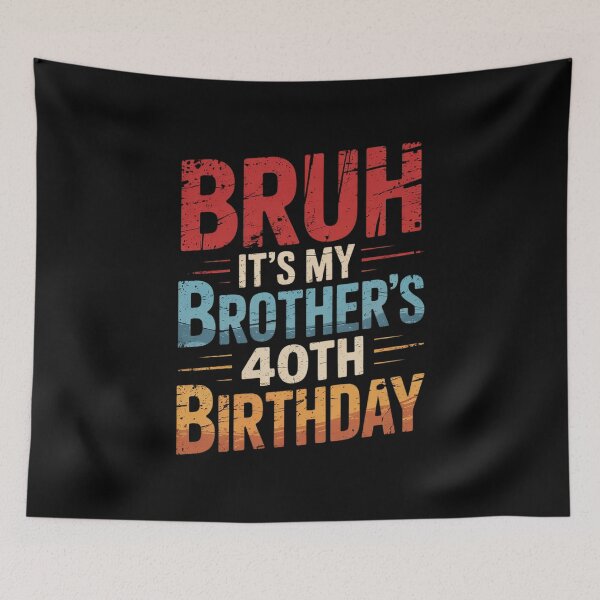 Item preview, Bruh It's My Brother's 40th Birthday 40 Years Old  designed and sold by PowAcademy.