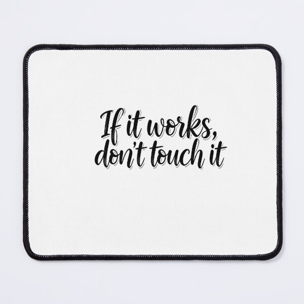 Item preview, If It Works, Don’t Touch It – Funny Quote Art Print designed and sold by GoxyVision.