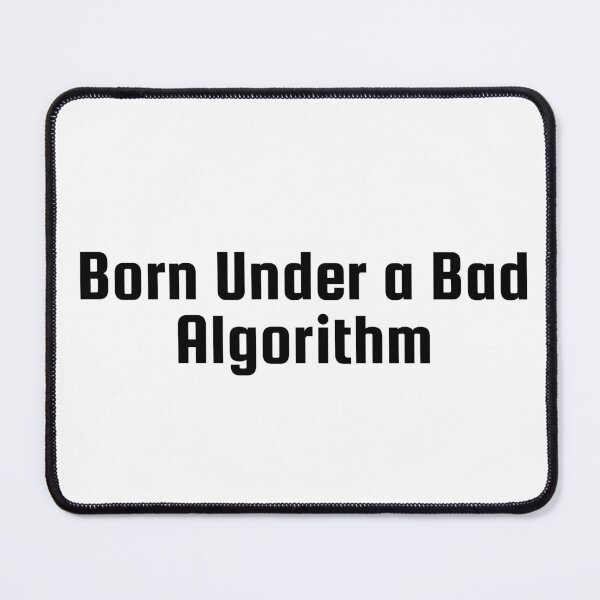 Item preview, Born Under a Bad Algorithm designed and sold by Ninjacatoff.