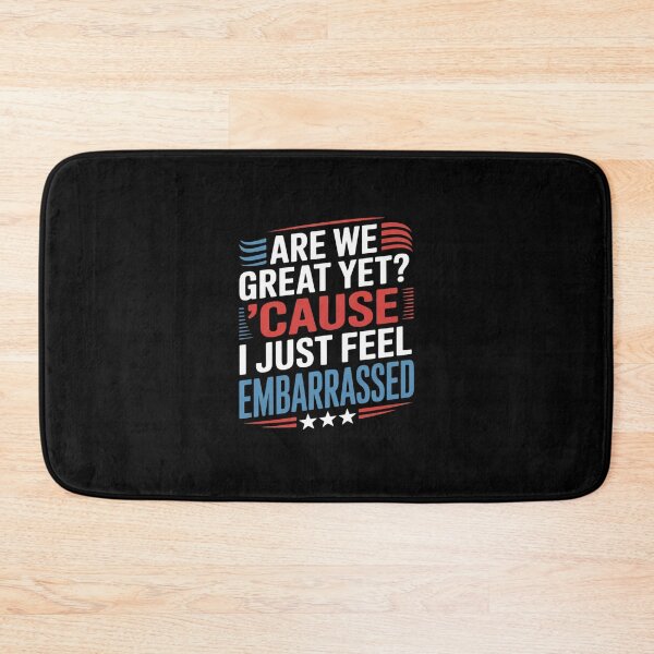 Item preview, Are We Great Yet Cause I Just Feel Embarrassed Anti Trump 6 designed and sold by AquaKiev.