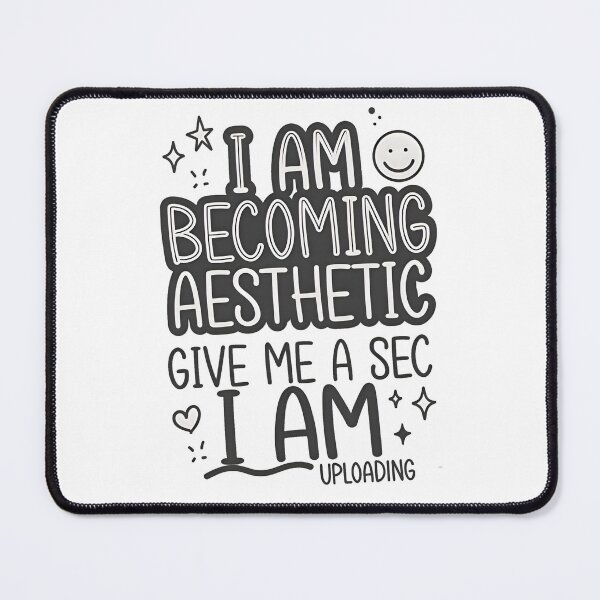 Item preview, I Am Becoming Aesthetic – Give Me A Sec designed and sold by MukuMint.