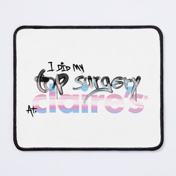 Item preview, i did my topsurgery at claire’s designed and sold by gaerss.