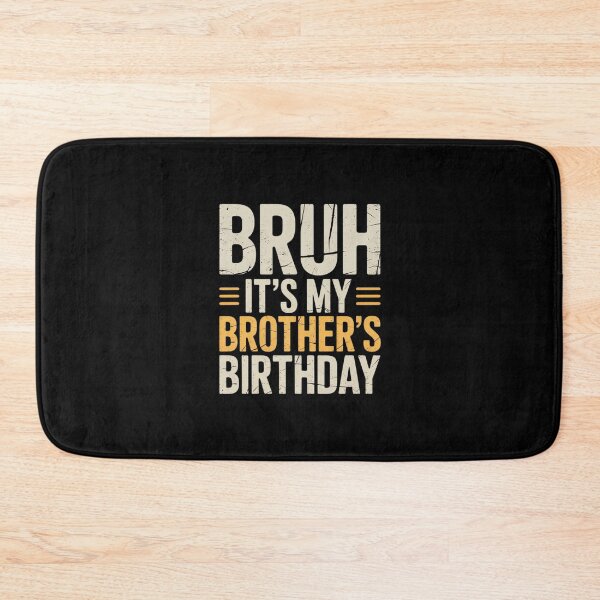 Item preview, Bruh It's My Brother's Birthday Brother Birthday designed and sold by MythWoot.